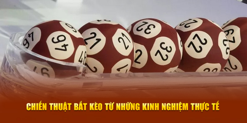 Chiến thuật bắt kèo từ những kinh nghiệm thực tế